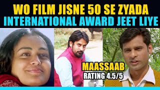 WO FILM JISNE RELEASE SE PEHLE 50 SE ZYADA INTERNATIONAL AWARD JEET LIYE | MAASSAB REVIEW