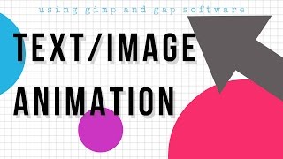 Text/Image Animation Tutorial Using GIMP and GAP