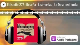 Episodio 275: Reseña - Leámoslas - La Desobediencia