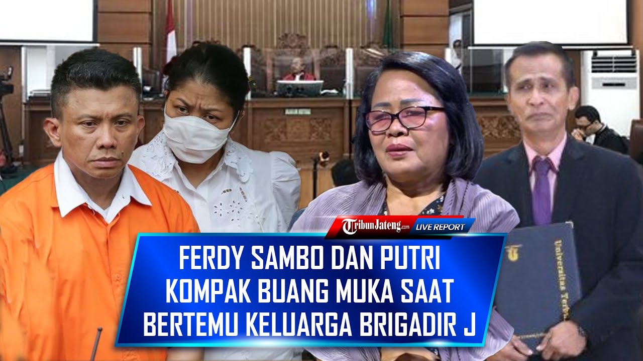 🔴 Detik-detik Ferdy Sambo Dan Putri Bertemu Keluarga Brigadir J Di PN ...