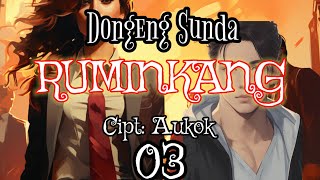 dongeng sunda RUMINGKANG par-03