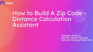 How to Build A Zip Code - Distance Calculation Assistant