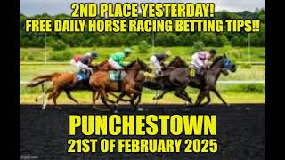 2nd Place Yesterday! Free Daily Horse Racing Tips! PUNCHESTOWN 21st of FEBRUARY 2025