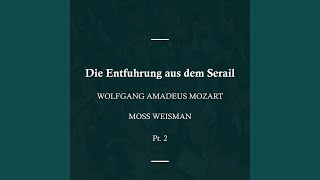 Die Entfuhrung aus dem Serail, K384 - Act I - No. 7: Terzett - 'Marsch. Trollteuch Fort'