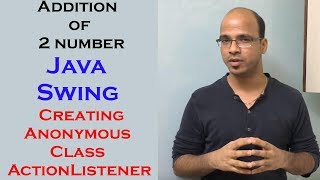 Addition of 2 number using Java Swing Part 4 Creating Anonymous Class of ActionListener