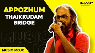Appozhum - Thaikkudam Bridge - Music Mojo Season 3 - Kappa TV