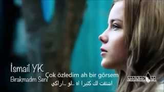 Ismail Yk Birakmadim Seni مترجمه للعربي 2015 Bedava Video