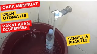 CARA MEMBUAT KRAN OTOMATIS DARI KRAN DISPENSER