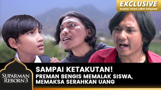 DI DEPAN SUPARMAN! Preman Berani Malak Anak Sekolah | SUPARMAN REBORN 3