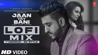Jaan Tay Bani (LoFi Video) | Balraj | KEDROCK & SD Style | Latest Punjabi Songs 2022 | T-Series