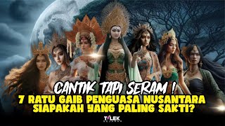 Cantik Tapi Seram! 7 Ratu Gaib Penguasa Nusantara, Siapakah yang Paling Sakti?