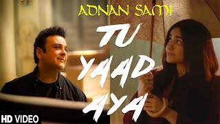 Tu Yaad Aya Full Video Song Lyrics - Adnan Sami Ft. Adah Sharma | Tu Yaad Aaya - New Adnan Sami Song