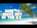 How to Move Out of the U.S.