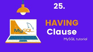 MySQL Having Clause - MySQL Tutorials For Beginners #25