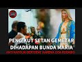 Pengikut Set4n Gemetar di Hadapan Bunda Maria - Kuasa Doa ROSARIO