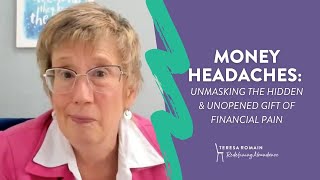 Money Headaches: Unmasking the Hidden & Unopened Gift of Financial Pain