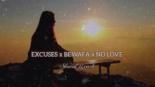 Excuses x Bewafa x No Love - Lofi Song | Slowed Reverb | Lofi_747