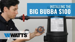 Installing Your Watts Big Bubba Whole House Filter