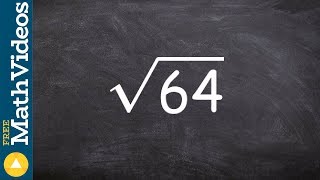 Evaluate the square root of a perfect square number ex 5, root(64)