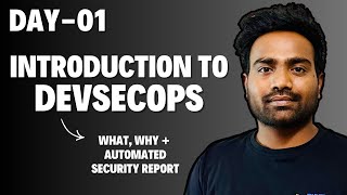 Day-1 | Introduction to DevSecOps + Creating Automated Security Reports | DevSecOps Zero to Hero