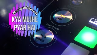 Kya Mujhe Pyar Hai (Remix) [lyrical full video song] Woh Lamhe