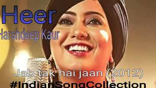 Heer (Punjabi song) | Jab Tak Hai Jaan | Shah Rukh Khan | Katrina Kaif | Harshdeep Kaur