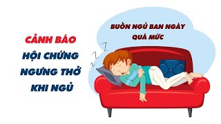 Buồn ngủ ban ngày quá mức cảnh báo hội chứng ngưng thở khi ngủ|BS Nguyễn Duy Bộ,BV Vinmec Times City