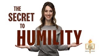 The Secret to Humility