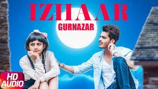 Izhaar | Full Audio Song | Gurnazar | Kanika Maan | Dj Gk | Latest Punjabi Song 2017