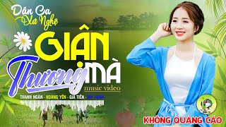 GIẬN MÀ THƯƠNG 1&2 - MC Thanh Ngân | LK Dân Ca Xứ Nghệ Hay SAY ĐẮM LÒNG NGƯỜI - Nhạc Đồng Quê Remix