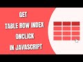 Get Table Row Index onclick in JavaScript [HowToCodeSchool.com]