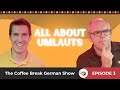 All about umlauts - Usage and pronunciation | The Coffee Break German Show 1.03