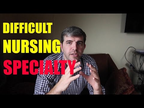 What is the most difficult nursing specialty?