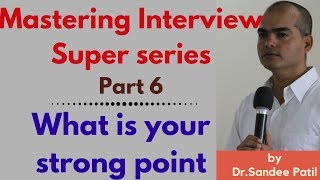 What is Your Strong Point - effective answer | Interview Training Tips-Part 6 | by Dr.Sandeep Patil