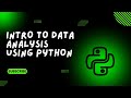 Introduction to Data Analysis using Python Programming - An Intro
