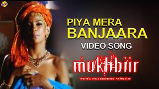 Piya Mera Banjaara Video Song | Mukhbiir  Movie video songs | Sameer Dattani | RaimaSen | Vega Music