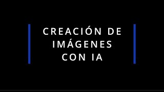 Creación de imágenes con Inteligencia artificial