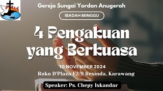 Khotbah Minggu - Ps. Chepy Iskandar - 4 Pengakuan yang Berkuasa