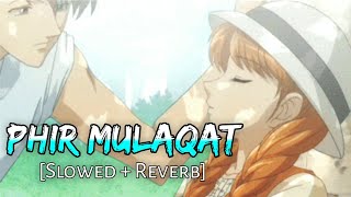 Phir Mulaaqat (Slowed and Reverb) - Jubin Nautiyal - Sample Lofi