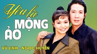 YÊU LÀ ẢO MỘNG - Vũ Linh ft. Ngọc Huyền| Official Music Video