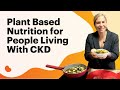 Plant Based Nutrition for People Living With CKD