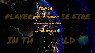 TOP 10 MOST DANGEROUS PLAYERS  IN FREE FIRE IN THE WORLD || ##shorts #freefiremax #viral
