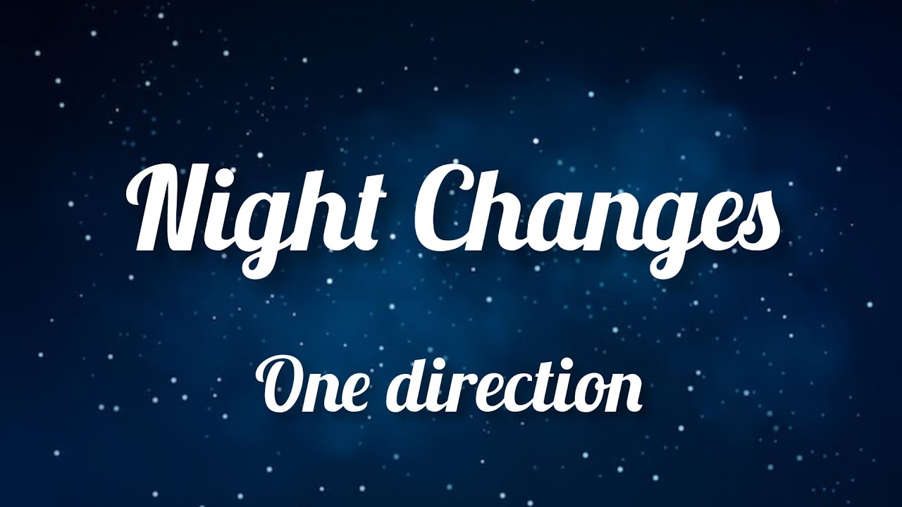 One Direction - Night Changes (Lyrics) - YouTube