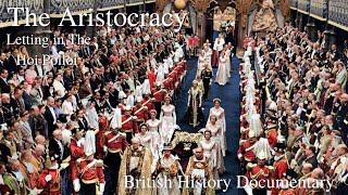 The Aristocracy - Born to Rule - 3 of 4 - Letting in the Hoi Polloi - British Aristocracy  Nobility