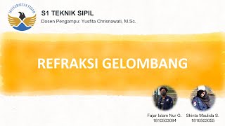 REFRAKSI GELOMBANG - Dasar-dasar teknik pantai dan lepas pantai (S1 Teknik Sipil Universitas Tidar)