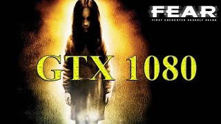 F.E.A.R Benchmark I GTX 1080 I 6700k 4.7ghz I 1080p I Max settings