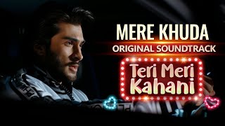 Mere Khuda | OST | Shani Arshad | Teri Meri Kahani | Haroon Kadwani | Sehar Khan  Har Pal Geo