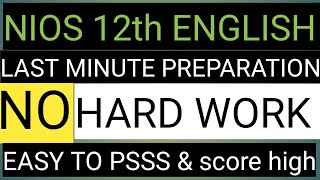 NIOS 12th ENGLISH EXAM 302 LAST MINUTE PREPARATION EASY WAY TO GET PASS MARKS \u0026 SCORE HIGH