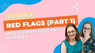 Red Flags Part 1 - IBS Freedom Podcast #107