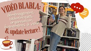 #VIDÉO BLABLA : déménagement, bibliothèques, événements à venir & update lecture ! 📦📚🥰